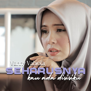 Download Lagu Vanny Vabiola - Seharusnya Kau Ada Disisiku MP3