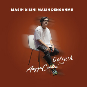 Download Lagu Angga Candra, Goliath - Masih Disini Masih Denganmu MP3 Download Lagu Angga Candra, Goliath - Masih Disini Masih Denganmu MP3
