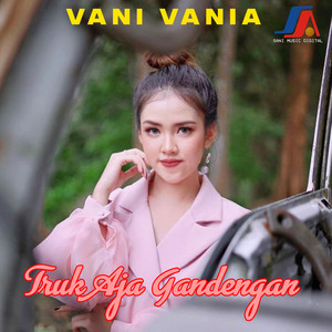 Download Lagu Vani Vania - Truk Aja Gandengan MP3 Download Lagu Vani Vania - Truk Aja Gandengan MP3