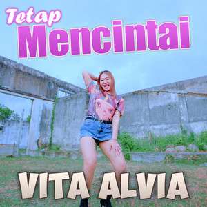 Download Lagu Vita Alvia - Tetap Mencintai MP3 Download Lagu Vita Alvia - Tetap Mencintai MP3
