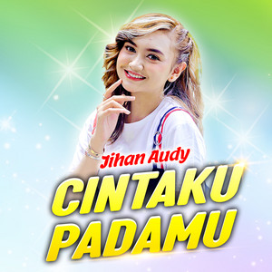 Download Lagu Jihan Audy - Cintaku Padamu MP3 Download Lagu Jihan Audy - Cintaku Padamu MP3