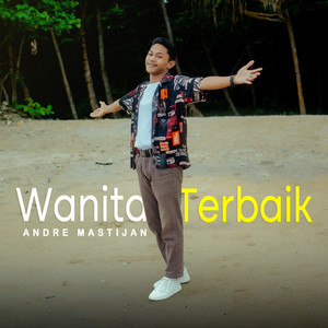 Download Lagu Andre Mastijan - Wanita Terbaik MP3