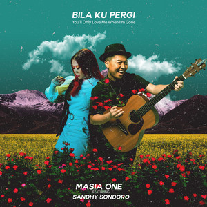 Download Lagu Masia One, Sandhy Sondoro - Bila Ku Pergi - You'll Only Love Me When I'm Gone MP3 Download Lagu Masia One, Sandhy Sondoro - Bila Ku Pergi - You'll Only Love Me When I'm Gone MP3