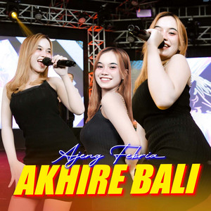 Download Lagu Ajeng Febria - Akhire Bali MP3 Download Lagu Ajeng Febria - Akhire Bali MP3