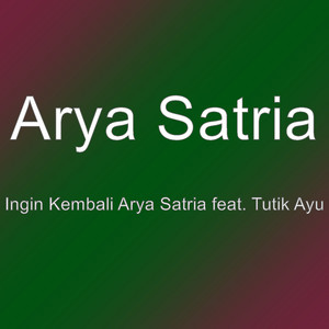 Download Lagu Arya Satria - Ingin Kembali Arya Satria feat. Tutik Ayu MP3 Download Lagu Arya Satria - Ingin Kembali Arya Satria feat. Tutik Ayu MP3