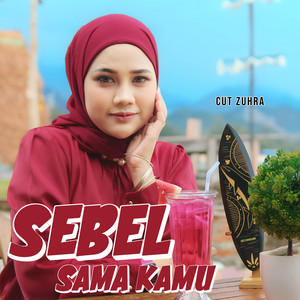 Download Lagu Cut Zuhra - Sebel Sama Kamu MP3 Download Lagu Cut Zuhra - Sebel Sama Kamu MP3