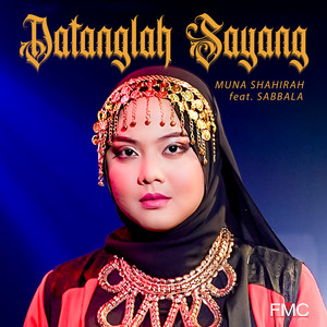 Download Lagu Muna Shahirah - Datanglah Sayang (feat. Sabbala) MP3 Download Lagu Muna Shahirah - Datanglah Sayang (feat. Sabbala) MP3