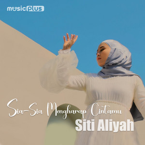 Download Lagu Siti Aliyah - Sia Sia Mengharap Cintamu MP3 Download Lagu Siti Aliyah - Sia Sia Mengharap Cintamu MP3