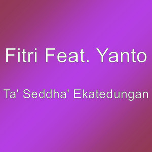 Download Lagu Fitri, Yanto - Ta' Seddha' Ekatedungan MP3 Download Lagu Fitri, Yanto - Ta' Seddha' Ekatedungan MP3
