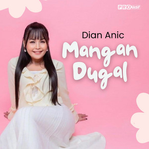 Download Lagu Dian Anic - Mangan Dugal MP3 Download Lagu Dian Anic - Mangan Dugal MP3