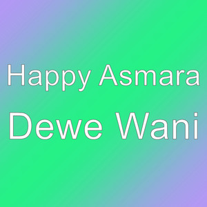 Download Lagu Happy Asmara - Dewe Wani MP3 Download Lagu Happy Asmara - Dewe Wani MP3