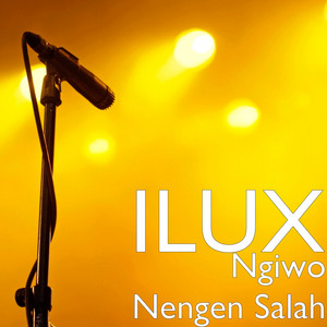 Download Lagu ILUX - Ngiwo Nengen Salah MP3