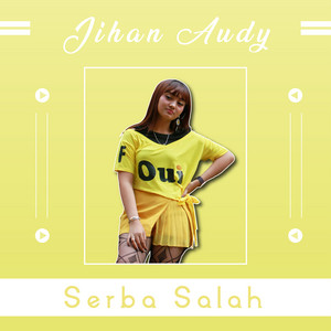 Download Lagu Jihan Audy, Qzar Flow, Michael MC - Serba Salah MP3 Download Lagu Jihan Audy, Qzar Flow, Michael MC - Serba Salah MP3