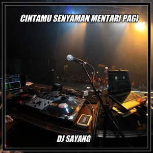 Download Lagu Dj sayang - CINTAMU SENYAMAN MENTARI PAGI MP3