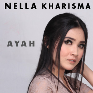 Download Lagu Nella Kharisma - Ayah MP3 Download Lagu Nella Kharisma - Ayah MP3