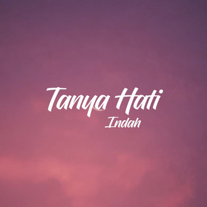Download Lagu Indah Akila - Tanya Hati MP3 Download Lagu Indah Akila - Tanya Hati MP3