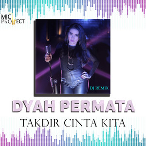 Download Lagu Dyah Permata - Takdir Cinta Kita - Remix MP3 Download Lagu Dyah Permata - Takdir Cinta Kita - Remix MP3