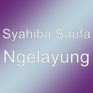 Download Lagu Syahiba Saufa - Ngelayung MP3 Download Lagu Syahiba Saufa - Ngelayung MP3