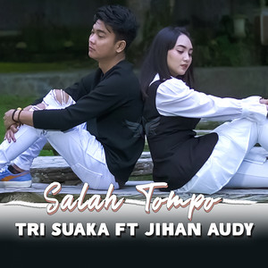 Download Lagu Tri Suaka, Jihan Audy - Salah Tompo MP3 Download Lagu Tri Suaka, Jihan Audy - Salah Tompo MP3