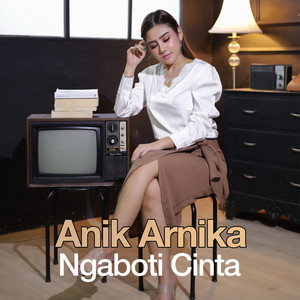 Download Lagu Anik Arnika - Ngaboti Cinta MP3 Download Lagu Anik Arnika - Ngaboti Cinta MP3
