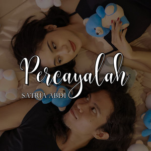 Download Lagu Satria Abdi - Percayalah MP3 Download Lagu Satria Abdi - Percayalah MP3