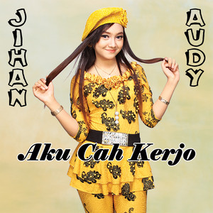 Download Lagu Jihan Audy - Aku Cah Kerjo MP3