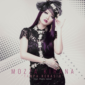 Download Lagu Mozza Kirana - Tanpa Kekasih MP3 Download Lagu Mozza Kirana - Tanpa Kekasih MP3