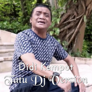Download Lagu Didi Kempot - Tatu Dj Version MP3 Download Lagu Didi Kempot - Tatu Dj Version MP3