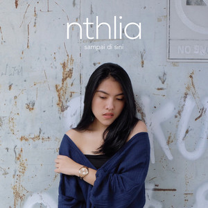 Download Lagu NTHLIA - Sampai Di Sini MP3