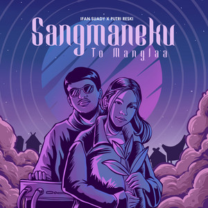 Download Lagu Ifan Suady, Putri Reski, Adek - Sangmaneku To Manglaa MP3 Download Lagu Ifan Suady, Putri Reski, Adek - Sangmaneku To Manglaa MP3