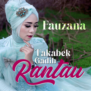 Download Lagu Fauzana - Takabek Gadih Rantau MP3