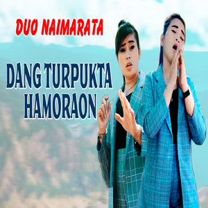Download Lagu Duo Naimarata - Dang Turpukta Hamoraon MP3 Download Lagu Duo Naimarata - Dang Turpukta Hamoraon MP3