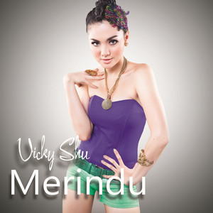 Download Lagu Vicky Shu - Merindu MP3