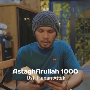 Download Lagu Hanan Attaki - Astaghfirullah 1000 MP3