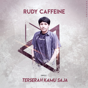 Download Lagu Rudy Caffeine - Terserah Kamu Saja (TKS) MP3