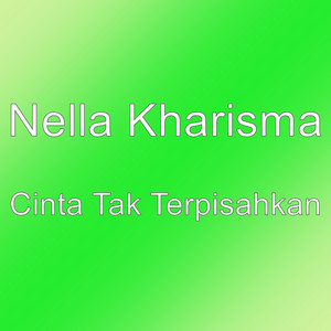 Download Lagu Nella Kharisma - Cinta Tak Terpisahkan MP3 Download Lagu Nella Kharisma - Cinta Tak Terpisahkan MP3