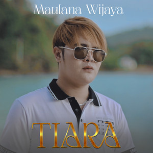 Download Lagu Maulana Wijaya - Tiara MP3 Download Lagu Maulana Wijaya - Tiara MP3