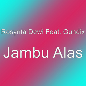 Download Lagu Rosynta Dewi, Gundix - Jambu Alas MP3 Download Lagu Rosynta Dewi, Gundix - Jambu Alas MP3