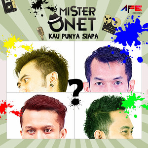 Download Lagu MISTER ONET - Kau Punya Siapa MP3 Download Lagu MISTER ONET - Kau Punya Siapa MP3