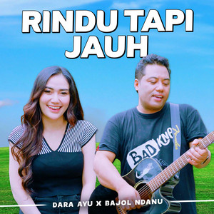 Download Lagu Dara Ayu, Bajol Ndanu - Rindu Tapi Jauh MP3