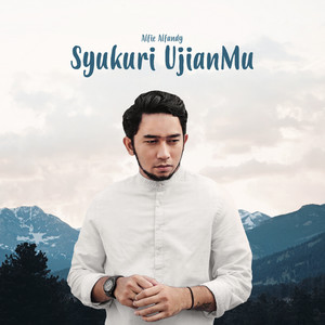 Download Lagu Alfie Alfandy - Syukuri UjianMu MP3 Download Lagu Alfie Alfandy - Syukuri UjianMu MP3