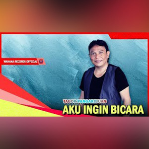 Download Lagu Tagor Pangaribuan - Aku Ingin Bicara MP3