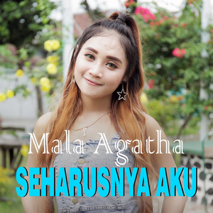 Download Lagu Mala Agatha - Seharusnya Aku MP3