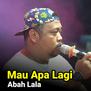 Download Lagu Abah Lala - Mau Apa Lagi MP3