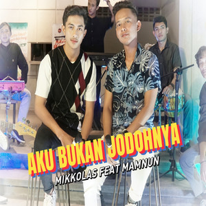 Download Lagu Mikkolas, Mamnun - Aku Bukan Jodohnya MP3 Download Lagu Mikkolas, Mamnun - Aku Bukan Jodohnya MP3