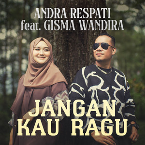 Download Lagu Andra Respati, Gisma Wandira - Jangan Kau Ragu MP3 Download Lagu Andra Respati, Gisma Wandira - Jangan Kau Ragu MP3