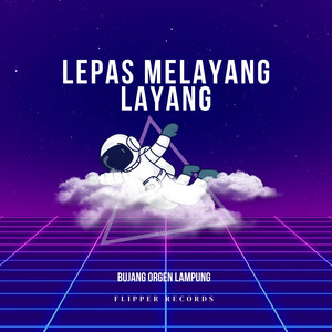 Download Lagu BUJANG ORGEN LAMPUNG - LEPAS MELAYANG LAYANG MP3 Download Lagu BUJANG ORGEN LAMPUNG - LEPAS MELAYANG LAYANG MP3