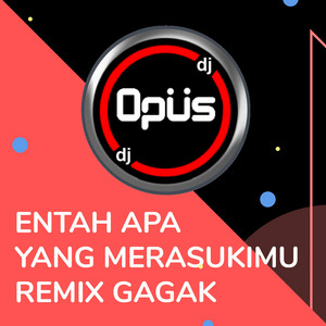 Download Lagu DJ Opus - Entah Apa Yang Merasukimu (Remix Gagak) MP3 Download Lagu DJ Opus - Entah Apa Yang Merasukimu (Remix Gagak) MP3