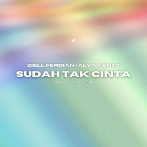 Download Lagu Alva Kenzo, Ziell Ferdian - Sudah Tak Cinta - Alva Kenzo Remix MP3 Download Lagu Alva Kenzo, Ziell Ferdian - Sudah Tak Cinta - Alva Kenzo Remix MP3