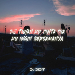 Download Lagu DJ Didit - Dj Tuhan Ku Cinta Dia Ku Ingin Bersamanya MP3 Download Lagu DJ Didit - Dj Tuhan Ku Cinta Dia Ku Ingin Bersamanya MP3